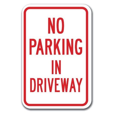 No Parking In Driveway Sign 12inx18in Heavy Gauge Aluminum Signs